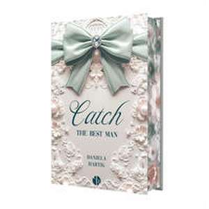 Catch the Best Man de Daniela Hartig