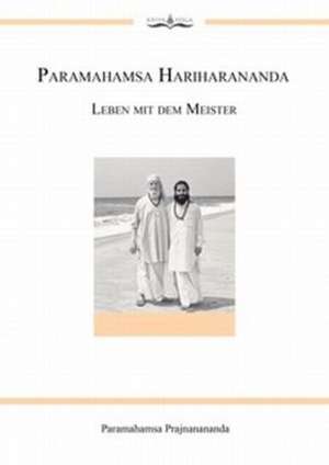 Paramahamsa Hariharananda. Leben mit dem Meister de Paramahamsa Prajnanananda