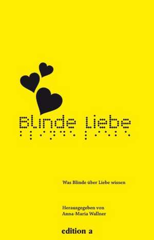 Blinde Liebe de Anna-Maria Wallner