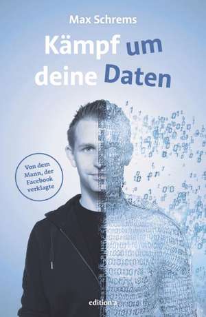 Kämpf um deine Daten de Max Schrems