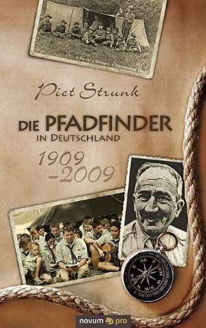 Die Pfadfinder in Deutschland 1909 - 2009 de Piet Strunk