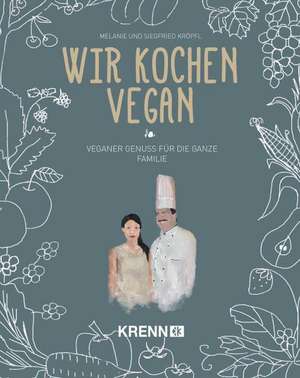 Wir kochen vegan de Siegfried Kröpfl