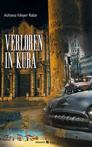 Verloren in Kuba de Adriana Meyer Rabe