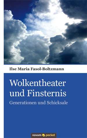 Wolkentheater und Finsternis de Ilse Maria Fasol-Boltzmann