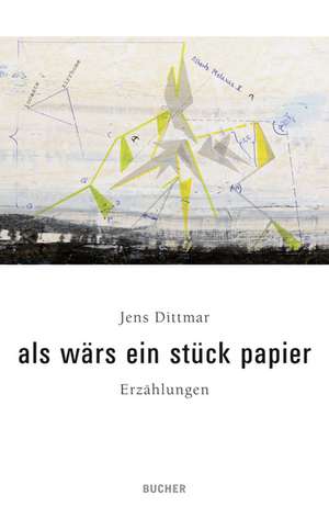 Als wär´s ein Stück Papier de Jens Dittmar