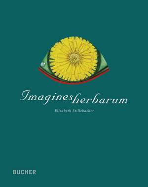 Imagines herbarum de Elisabeth Stillebacher