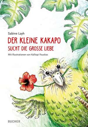 Der kleine Kakapo sucht die große Liebe de Sabine Layh