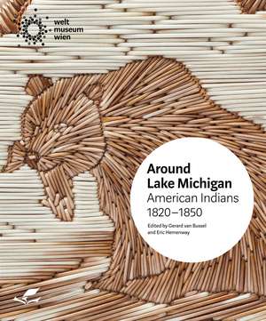 Around Lake Michigan: American Indians, 1820–1850 de Gerard van Bussel