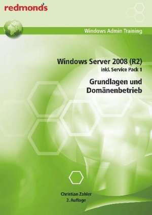 Windows Server 2008 (R2) inkl. Service Pack 1 Grundlagen und Domänenbetrieb de Christian Zahler