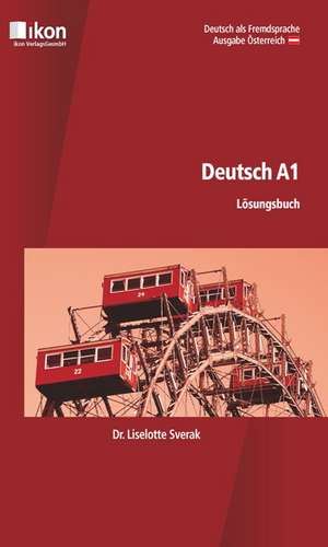 Deutsch A1 Lösungsbuch. Ausgabe Österreich de Liselotte Sverak