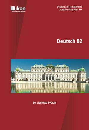 Deutsch B2. Ausgabe Österreich de Liselotte Sverak