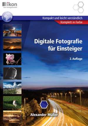 Digitale Fotografie für Einsteiger de Alexander Müller