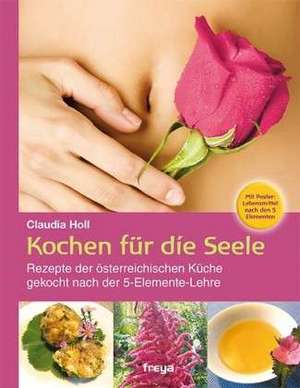 Kochen für die Seele de Claudia Holl