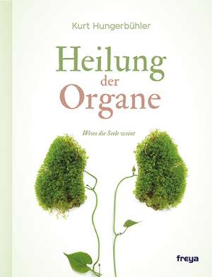 Heilung der Organe de Kurt Hungerbühler