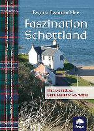 Faszination Schottland de Regina Freinbichler