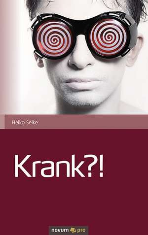 Krank?! de Heiko Selke