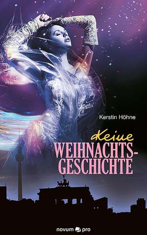 Keine Weihnachtsgeschichte de Kerstin Höhne