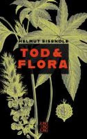 Tod & Flora de Helmut Eisendle