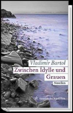 Zwischen Idylle und Grauen de Vladimir Bartol