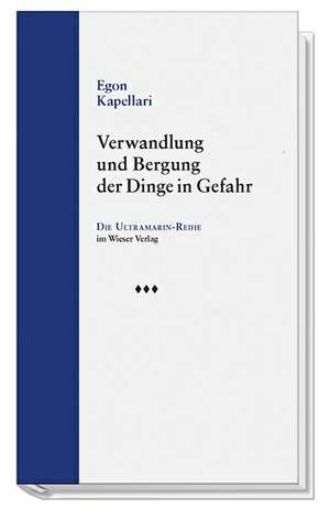 Verwandlung und Bergung der Dinge in Gefahr de Egon Kapellari