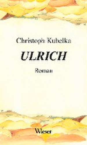 Ulrich de Christoph Kubelka