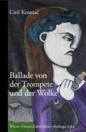 Ballade von der Trompete und der Wolke de Ciril Kosmac