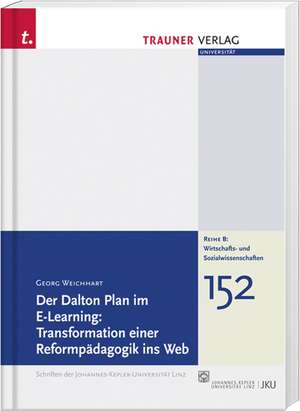 Der Dalton Plan im E-Learning: Transformation einer Reformpädagogik ins Web de Georg Weichhart