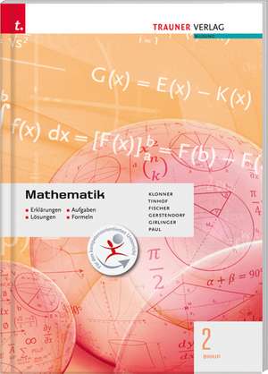 Mathematik 2 BAKIP - Erklärungen, Aufgaben, Lösungen, Formeln de Friedrich Tinhof