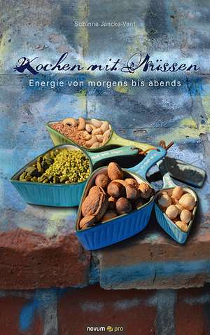 Kochen mit Nüssen de Suzanne Jancke-Vent