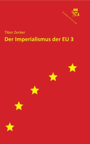 Der Imperialismus der EU 3 de Tibor Zenker