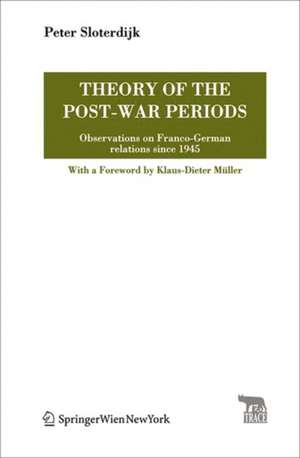 Theory of the Post–War Periods – Observations on Franco–German relations since 1945 de Peter Sloterdijk