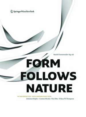 Form Follows Nature: Eine Geschichte der Natur als Modell für Formfindung in Ingenieurbau, Architektur und Kunst - A History of Nature as Model for Design in Engineering, Architecture and Art. de Rudolf Finsterwalder