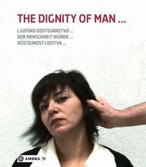 Der Menschheit Würde. The Dignity of Man. Dustojnost cloveka. Ljudsko dostojanstvo. de Berthold Ecker