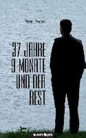 37 Jahre 9 Monate Und Der Rest: En de Dieter Decker