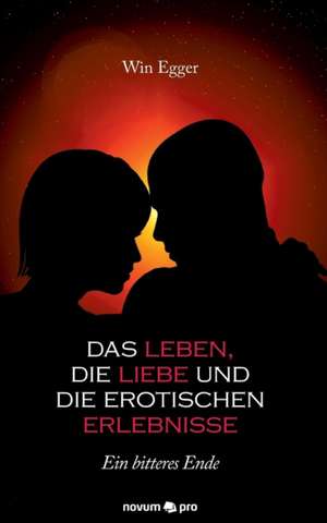 Das Leben, Die Liebe Und Die Erotischen Erlebnisse: En de Win Egger