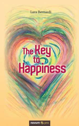 The Key to Happiness de Lara Bernardi