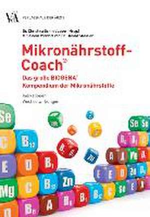 Mikronährstoff-Coach. Das große BIOGENA Kompendium der Mikronährstoffe de Christina Schmidbauer