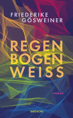Regenbogenweiß de Friederike Gösweiner