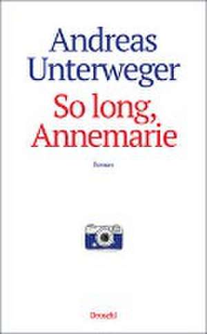 So long, Annemarie de Andreas Unterweger