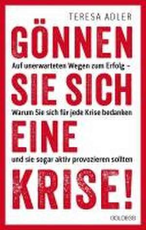 Gönnen Sie sich eine Krise! de Teresa Adler