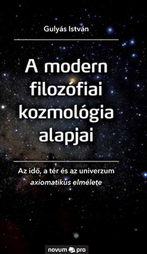 A modern filozófiai kozmológia alapjai de Gulyás István