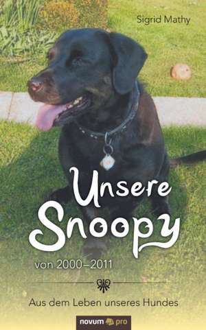 Unsere Snoopy von 2000¿2011 de Sigrid Mathy