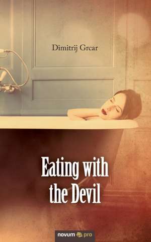 Eating with the Devil de Dimitrij Grcar