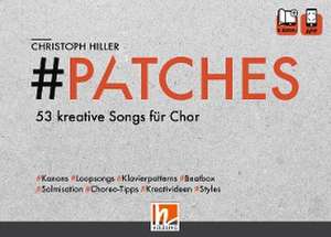 PATCHES - 53 kreative Songs für Chor de Christoph Hiller