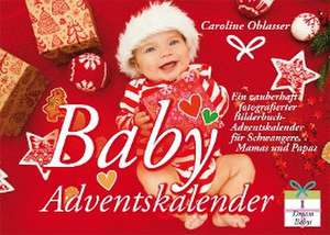 Baby Adventskalender - Ein zauberhaft fotografierter Bilderbuch-Adventskalender für Schwangere, Mamas und Papas de Caroline Oblasser