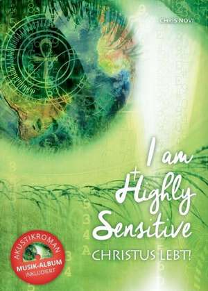 I am Highly Sensitive - Christus lebt! de Chris Novi