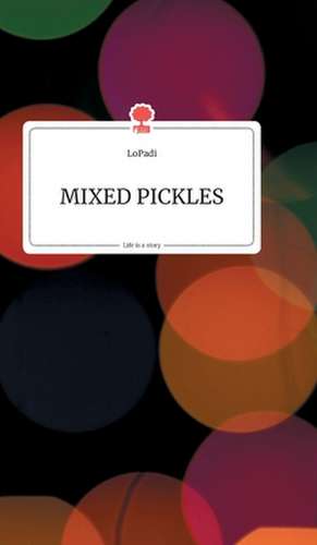 Mixed Pickles. Life is a Story - story.one de LoPadi