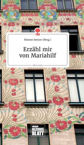 Erzähl mir von Mariahilf. Life is a Story - story.one de Hannes Steiner