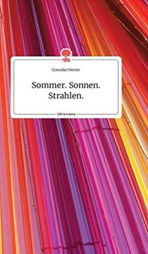 Sommer. Sonnen. Strahlen. Life is a Story - story.one de Cornelia Förster