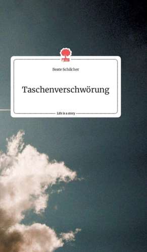 Taschenverschwörung. Life is a Story - story.one de Beate Schilcher